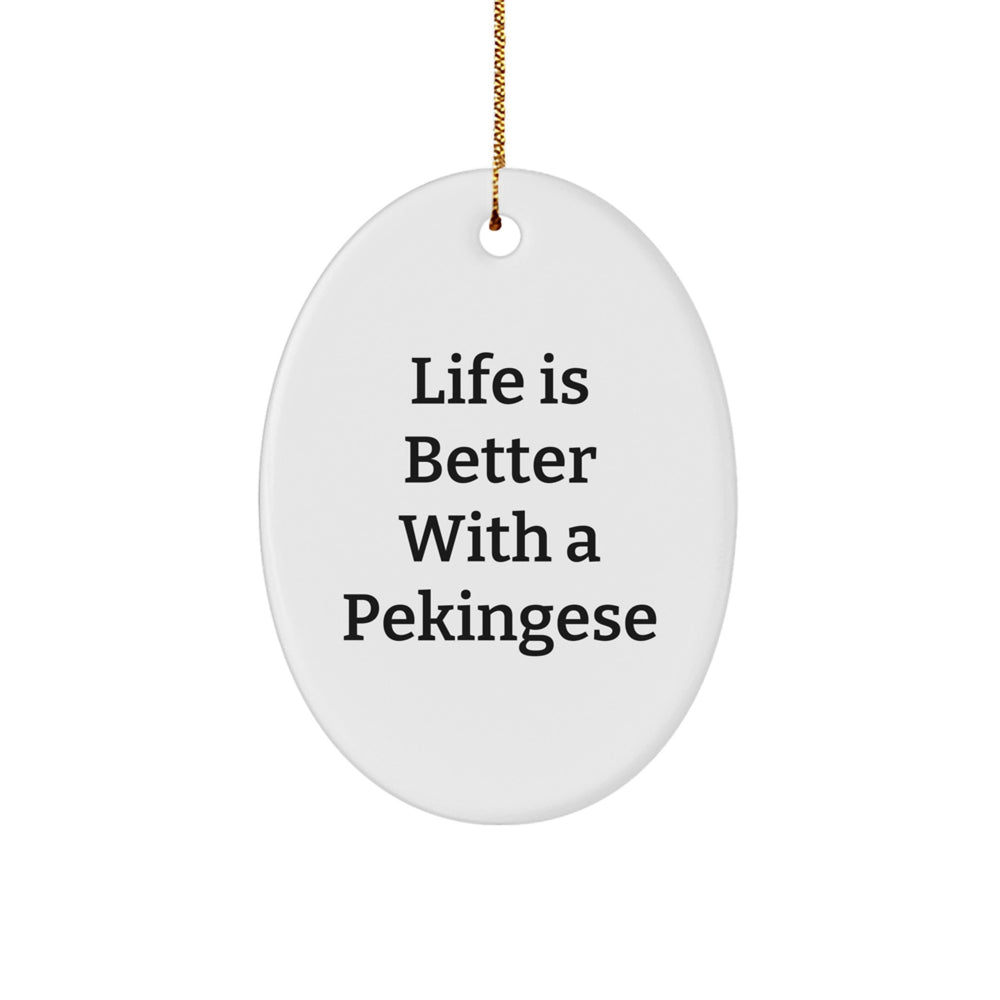 Pekingese Dog Gifts - Life Is Better With A Pekingese, Oval Ornament for Christmas, Gifts from Family to Friends - Image 1