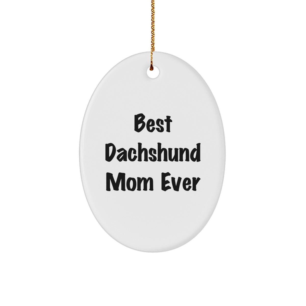 Funny Dachshund Dog Mom Gifts from Family, Friends, or Coworkers for Christmas - 'Best Dachshund Mom Ever' Oval Ornament - Image 1