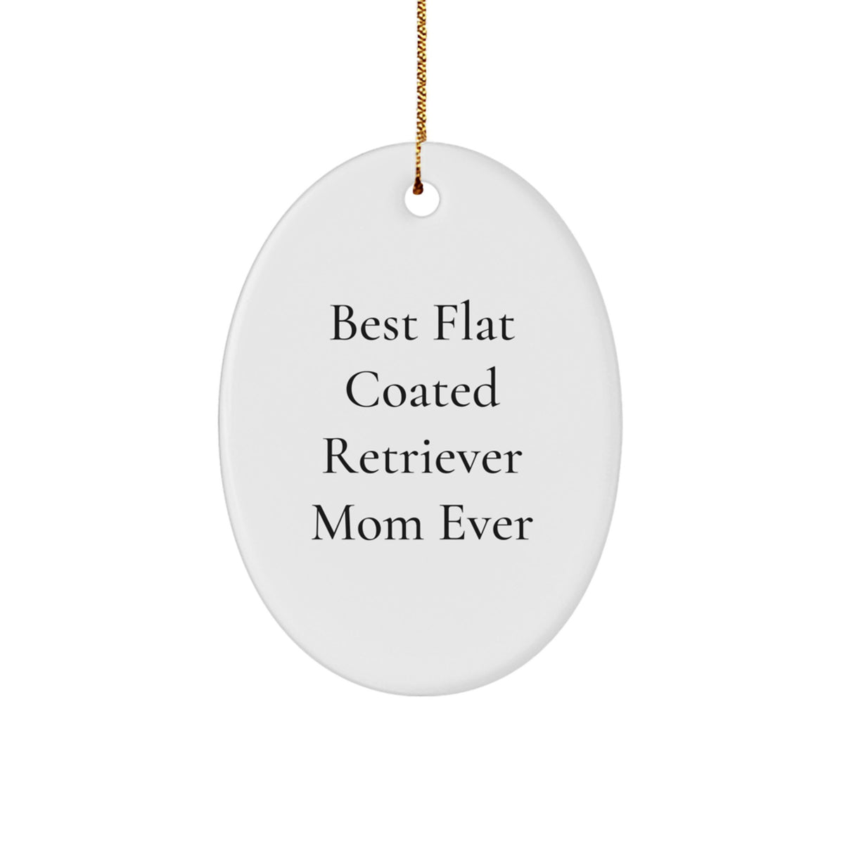 Funny Flat Coated Retriever Dog Mom Ever Oval Ornament Gifts from Friends for Christmas - Image 1