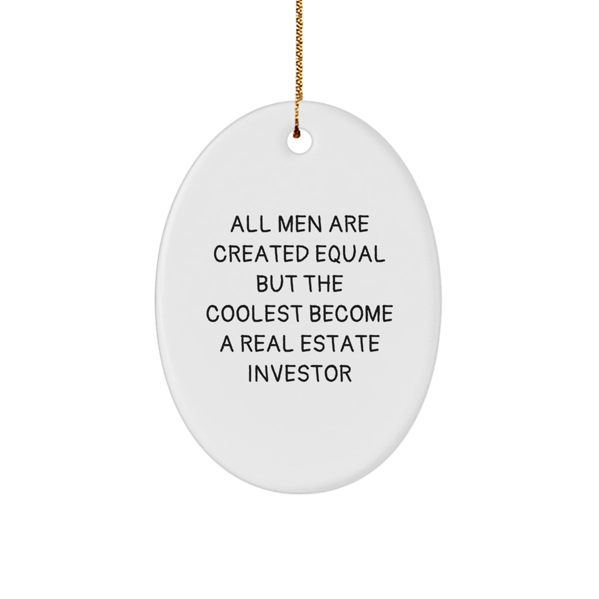 Funny Real Estate Investor Gifts for Men, Oval Ornament Inspired by 'All Men Are Created Equal But The Coolest Become A Real Estate Investor' Christmas Unique Gifts from Friends - Image 1