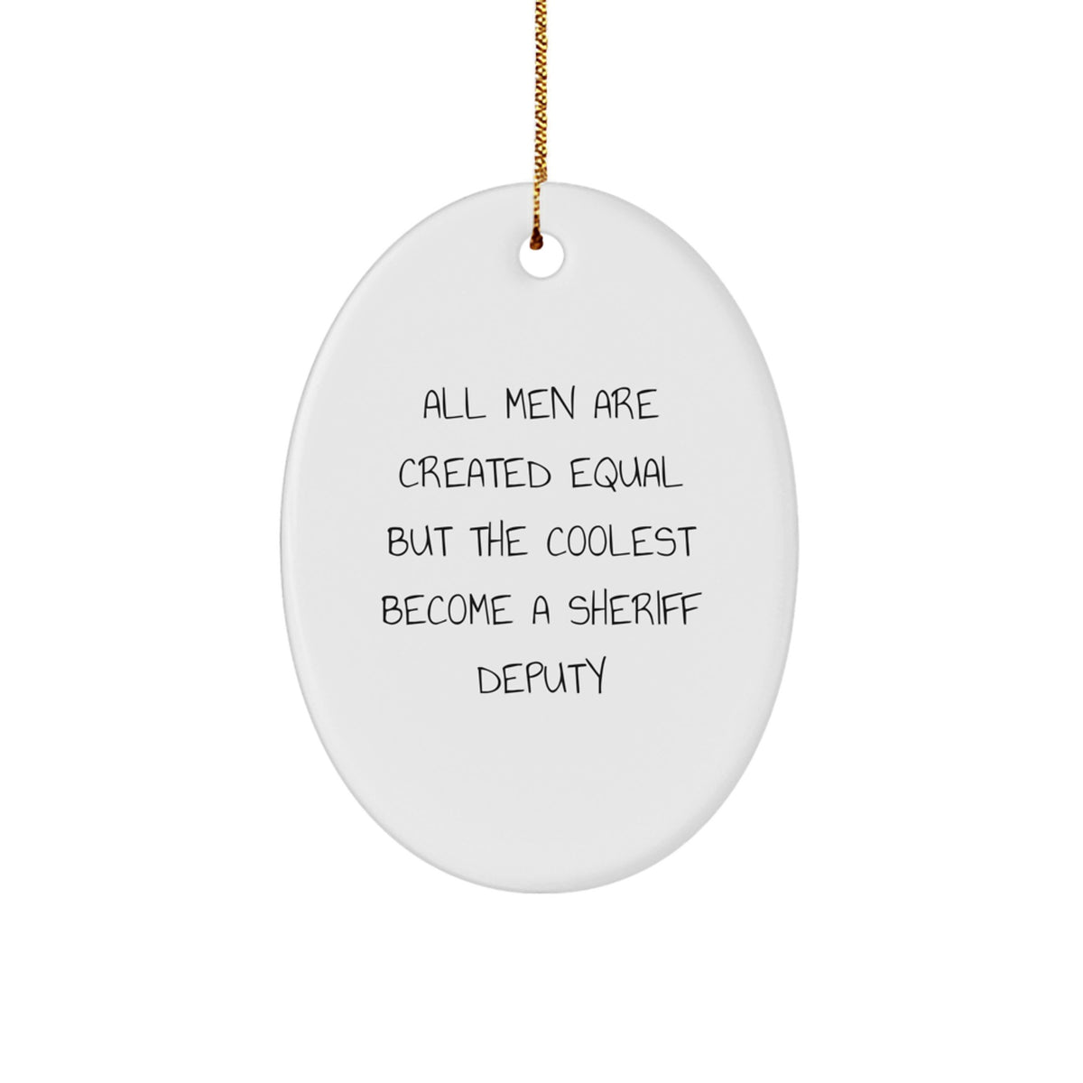 Funny Sheriff Deputy Gifts for Men - All Men Are Created Equal But The Coolest Become A Sheriff Deputy Oval Ornament, Christmas Unique Gifts from Friends to Family - Image 1