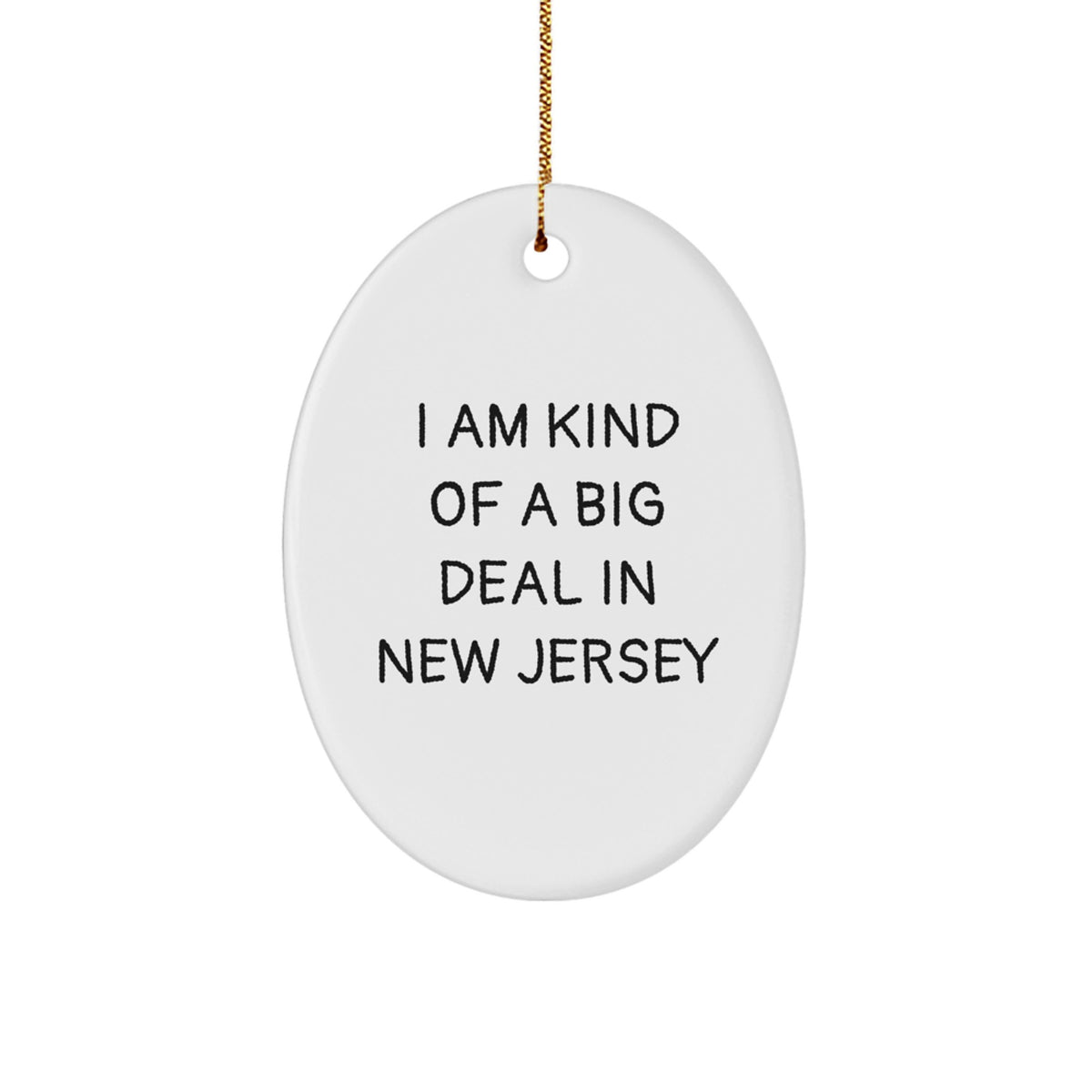 I Am Kind Of A Prime Selection In New Jersey Oval Ornament Gifts from Friends for New Jersey - Image 1