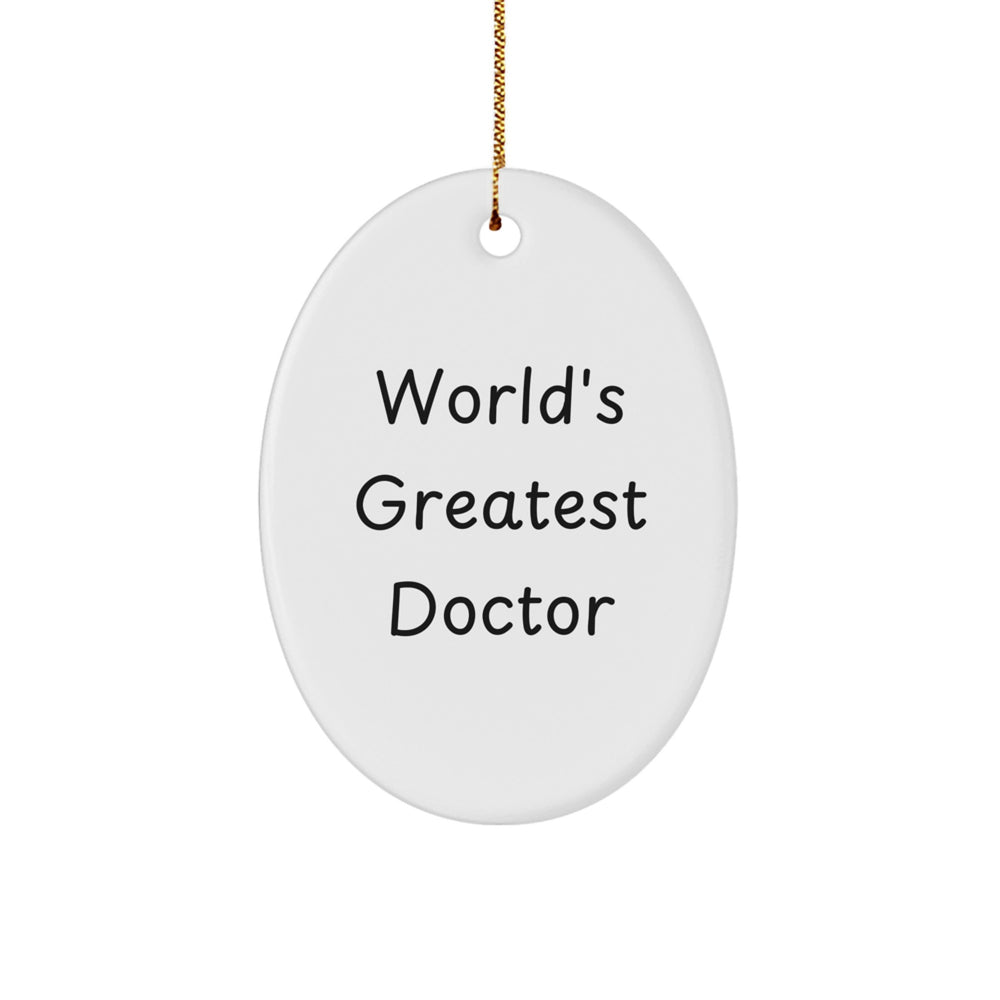 Funny Doctor Quote Oval Ornament, Gifts from Friends and Family for World's Greatest Doctor, Christmas Unique Presents - Image 1