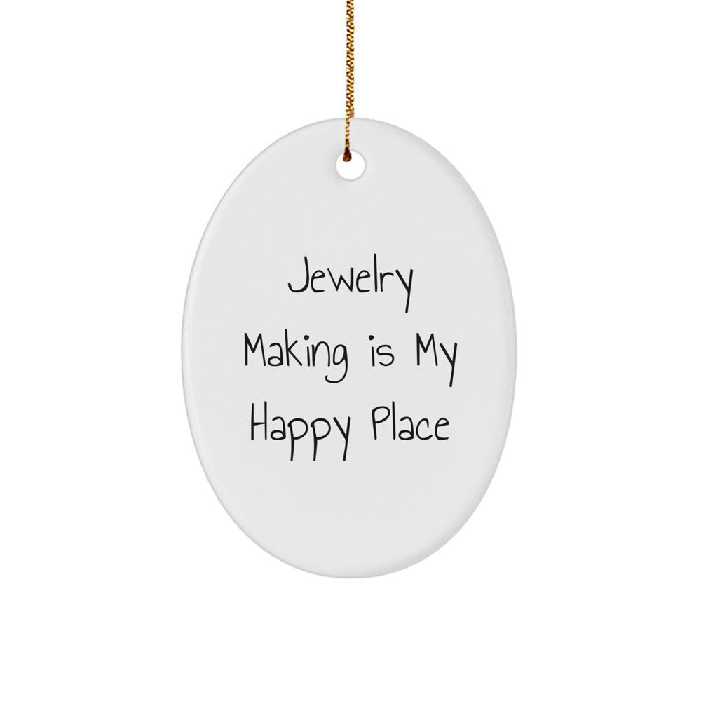 Jewelry Making Gifts from Friends - Oval Ornament, 'Jewelry Making Is My Happy Place' Quote, White Color, 3.25" Tall, Perfect for Christmas - Image 1