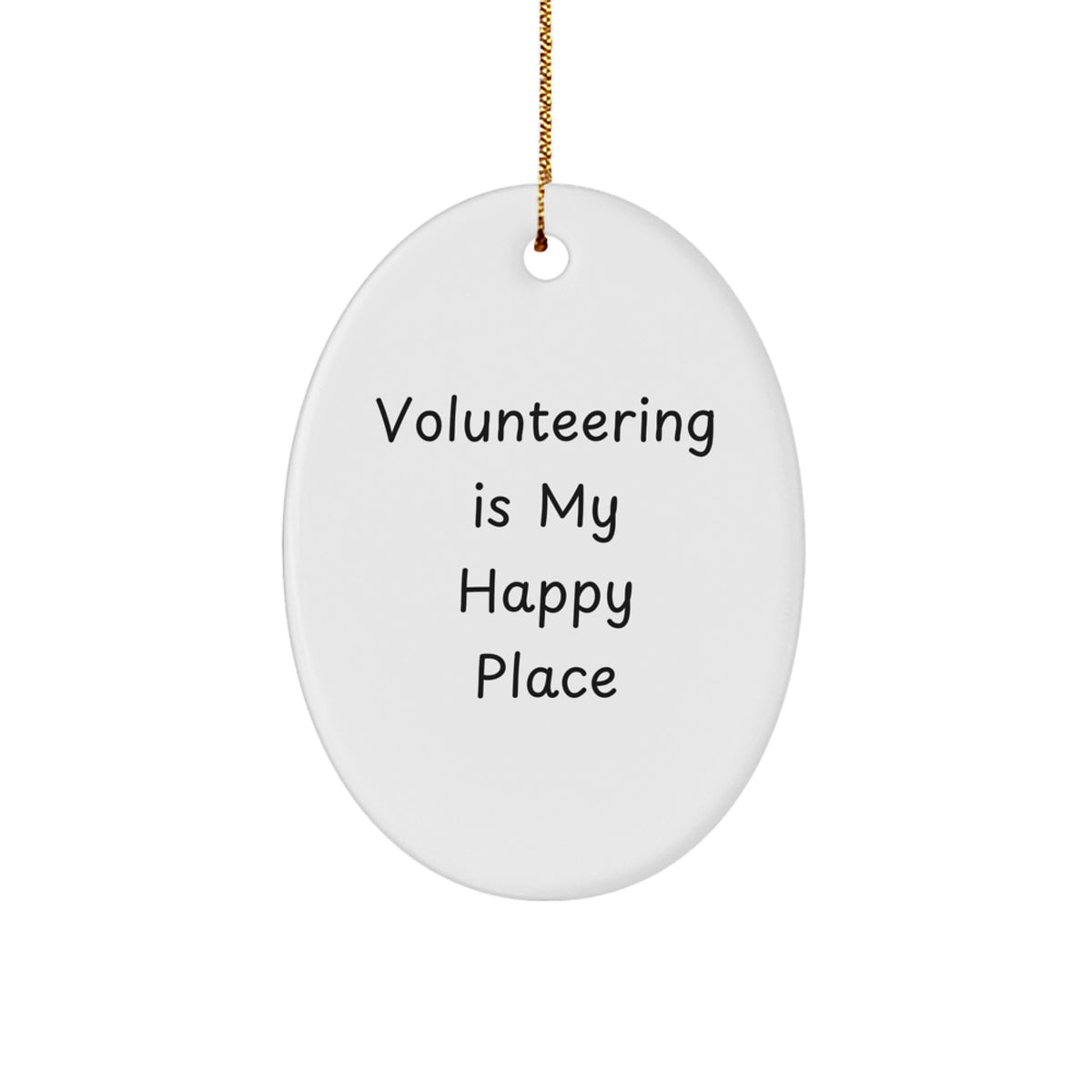 Volunteering Gifts from Friends to Family - Oval Ornament, Quote: 'Volunteering Is My Happy Place', Christmas Unique Presents - Image 1