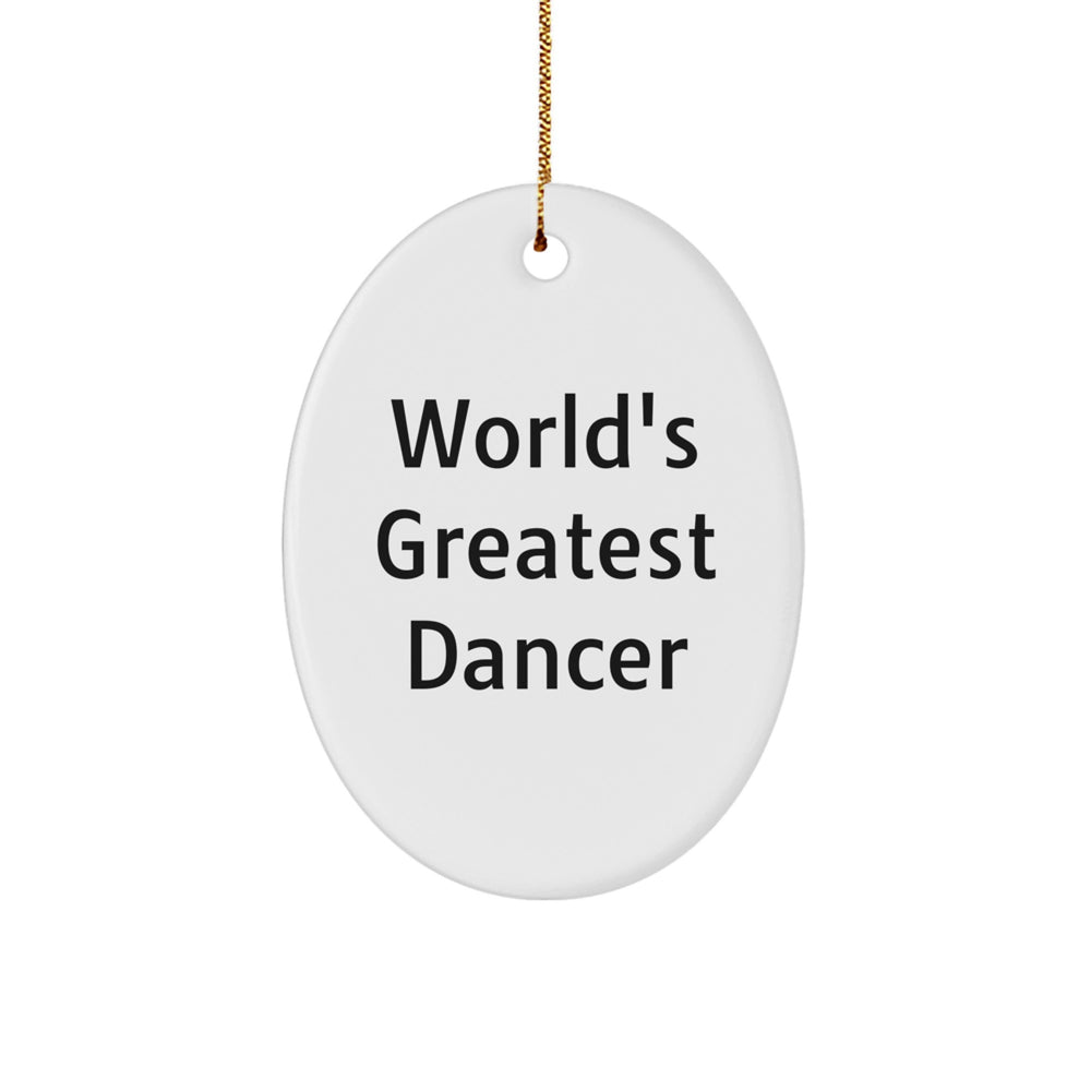 Funny Dancer Gifts for Men, Women, Friends, Coworkers, Family - Oval Ornament 'World's Greatest Dancer' for Christmas Unique Decorations - Image 1