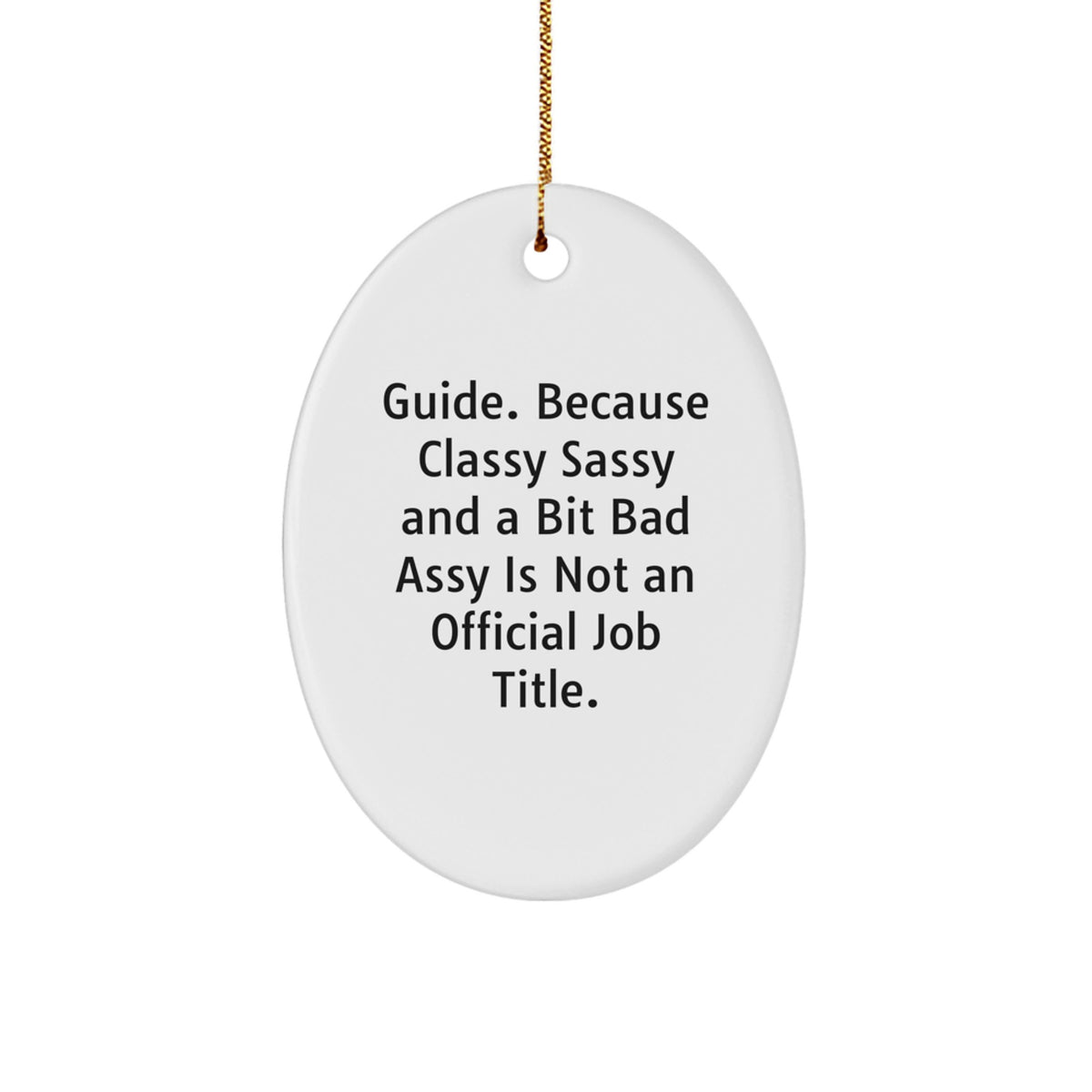 Funny Guide Oval Ornament Gifts for Guide Men - Classy Sassy And A Bit Fearlessy Is Not An Official Job Title - Christmas Unique Gifts from Friends to Guide Women - Image 1