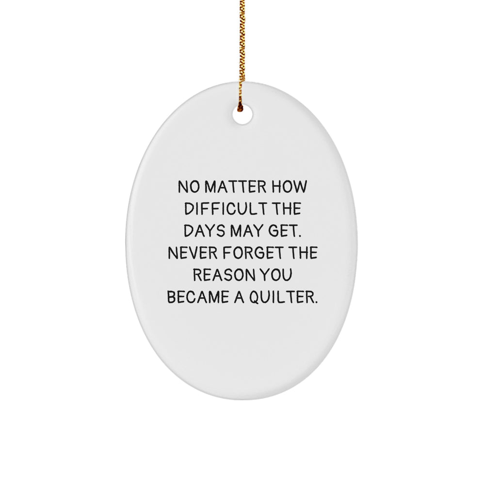 Quilter Gifts from Friends and Family - Oval Ornament, Inspirational Quilter Christmas Decor - Image 1