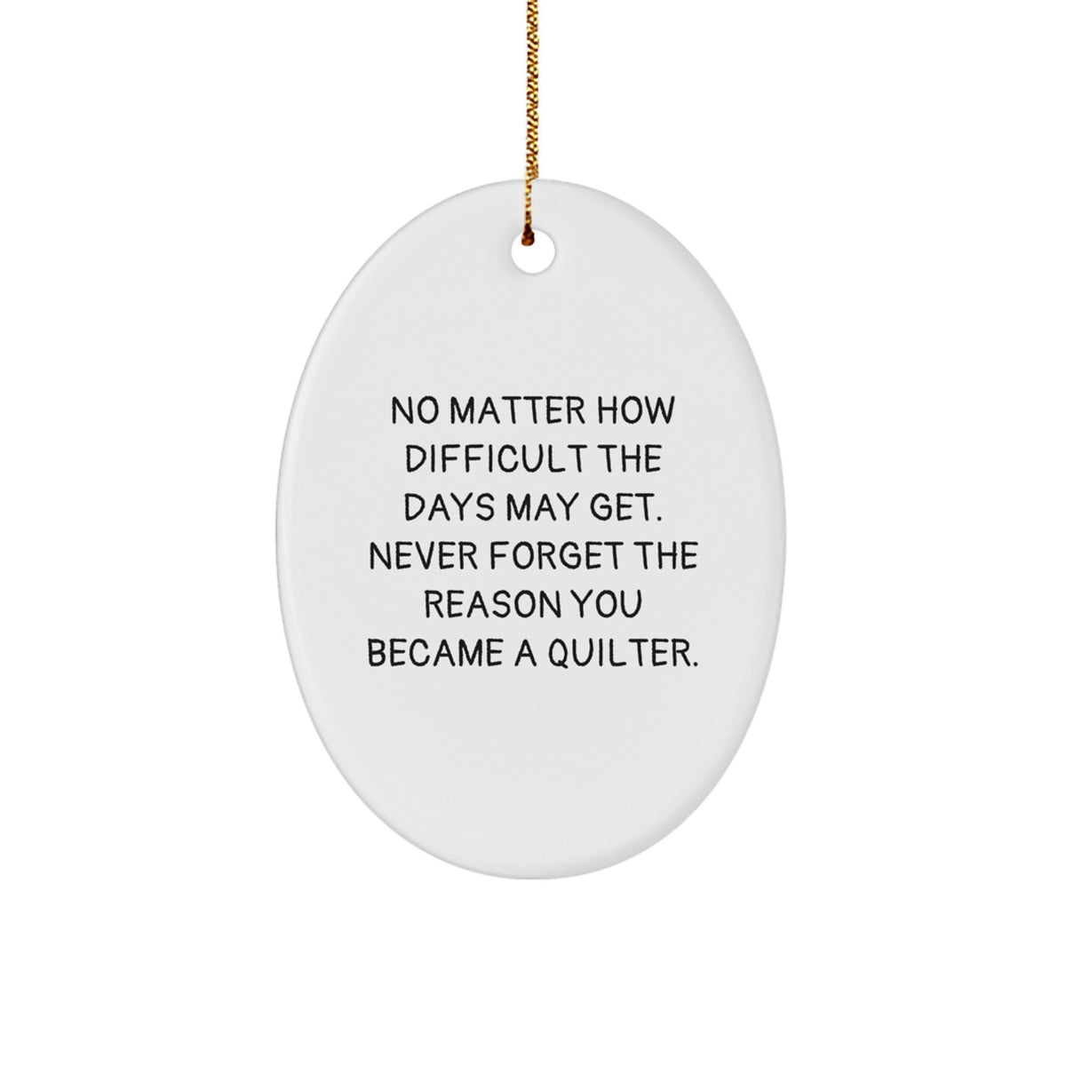 Quilter Gifts from Friends and Family - Oval Ornament, Inspirational Quilter Christmas Decor - Image 1