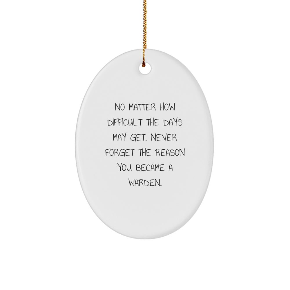 Funny Warden Gifts from Family to Warden for Christmas Unique Oval Ornament with Inspirational Quote - Image 1