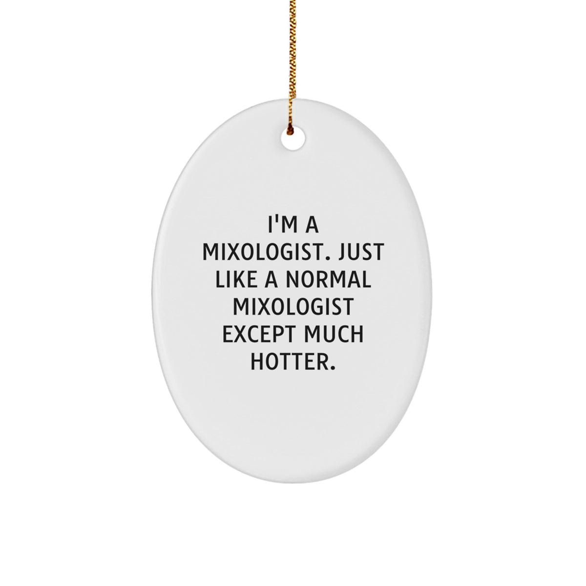 Mixologist Gifts from Friends - Funny Oval Ornament for Christmas - 'I'm A Mixologist' - Image 1