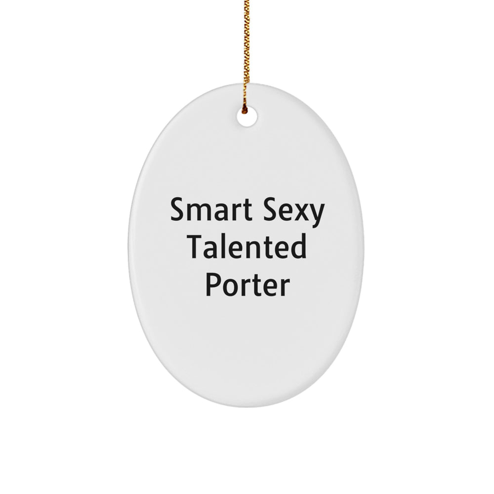 Gifts for Porter, Funny Oval Shaped Ornament with Smart Sexy Talented Quote, Unique Christmas Memorable Presents from Friends - Image 1