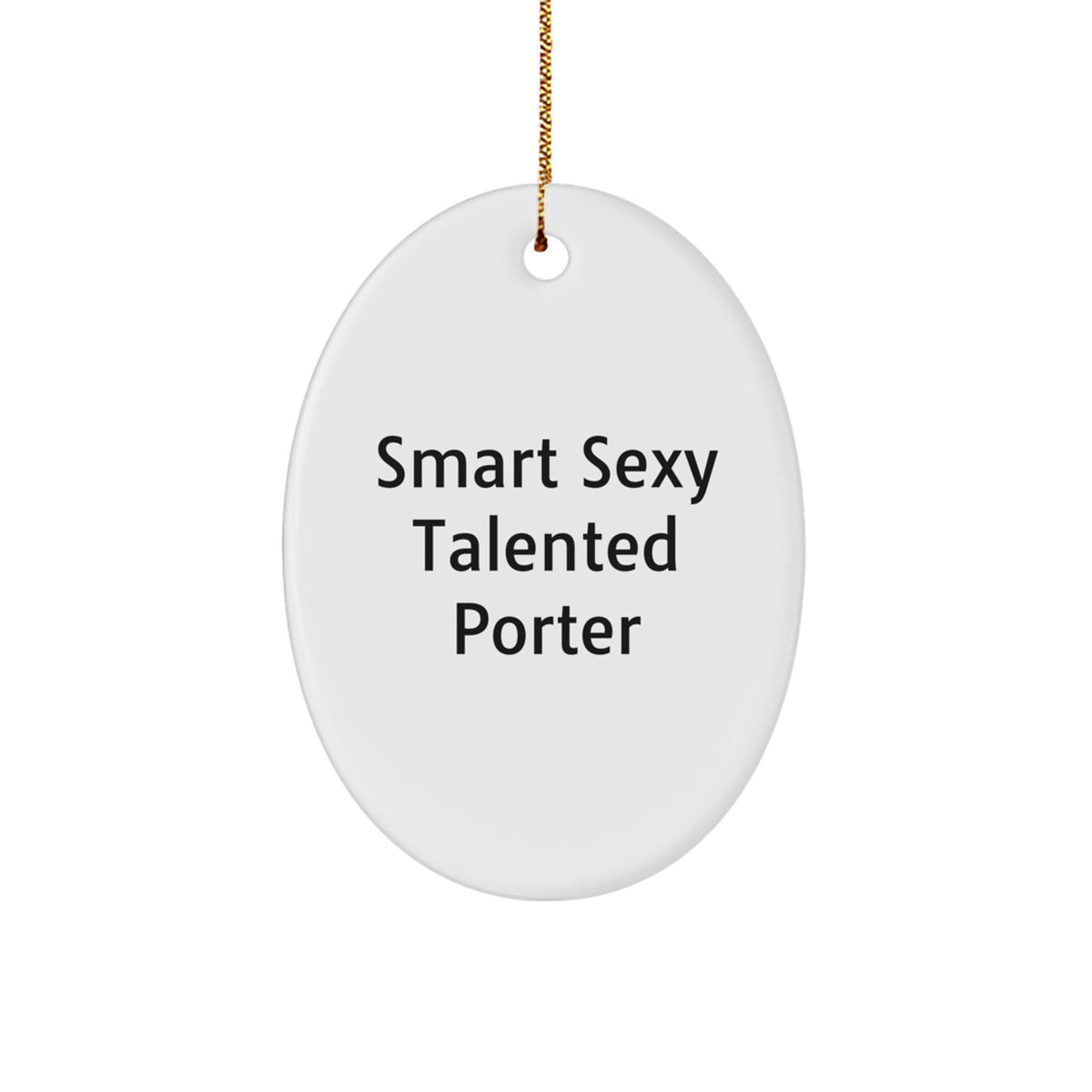 Gifts for Porter, Funny Oval Shaped Ornament with Smart Sexy Talented Quote, Unique Christmas Memorable Presents from Friends - Image 1