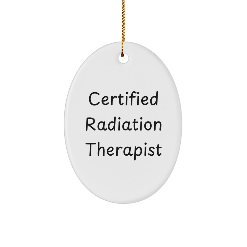 Funny Certified Radiation Therapist Gifts for Christmas - Oval Ornament with Quote 'Certified Radiation Therapist' from Friends and Family, Gifts for Men or Women - Image 1