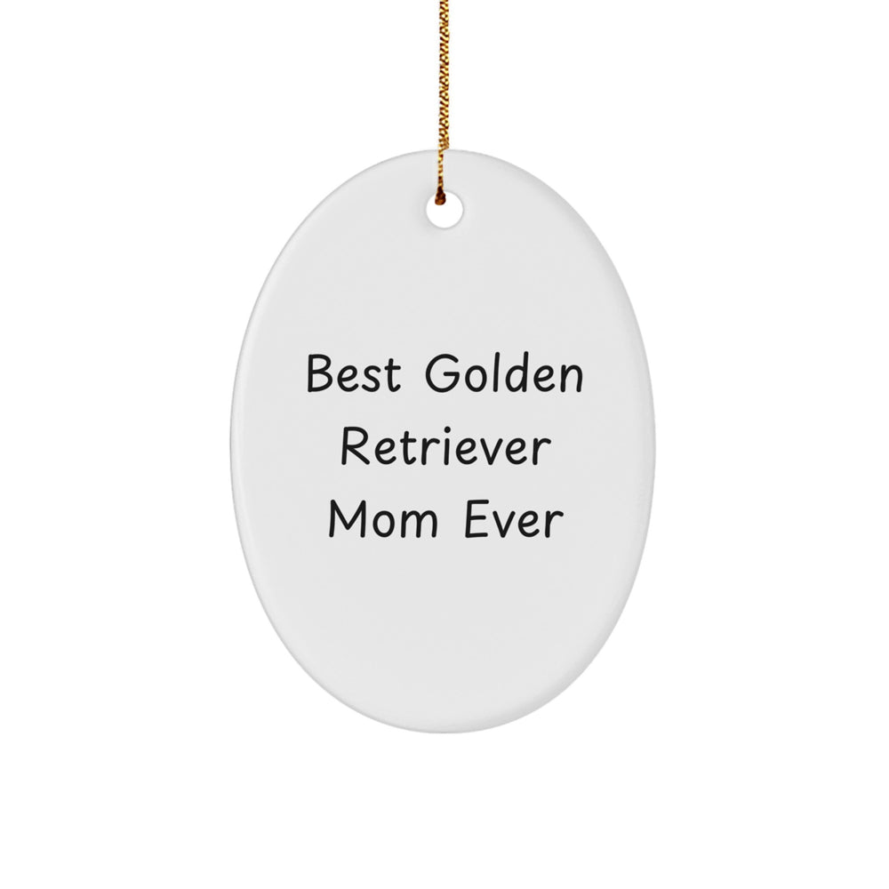 Golden Retriever Dog Gifts, Funny Quote Ornament, Best Golden Retriever Mom Ever, Oval Ornament, Christmas Unique Gifts from Men to Golden Retriever Dog Lovers - Image 1