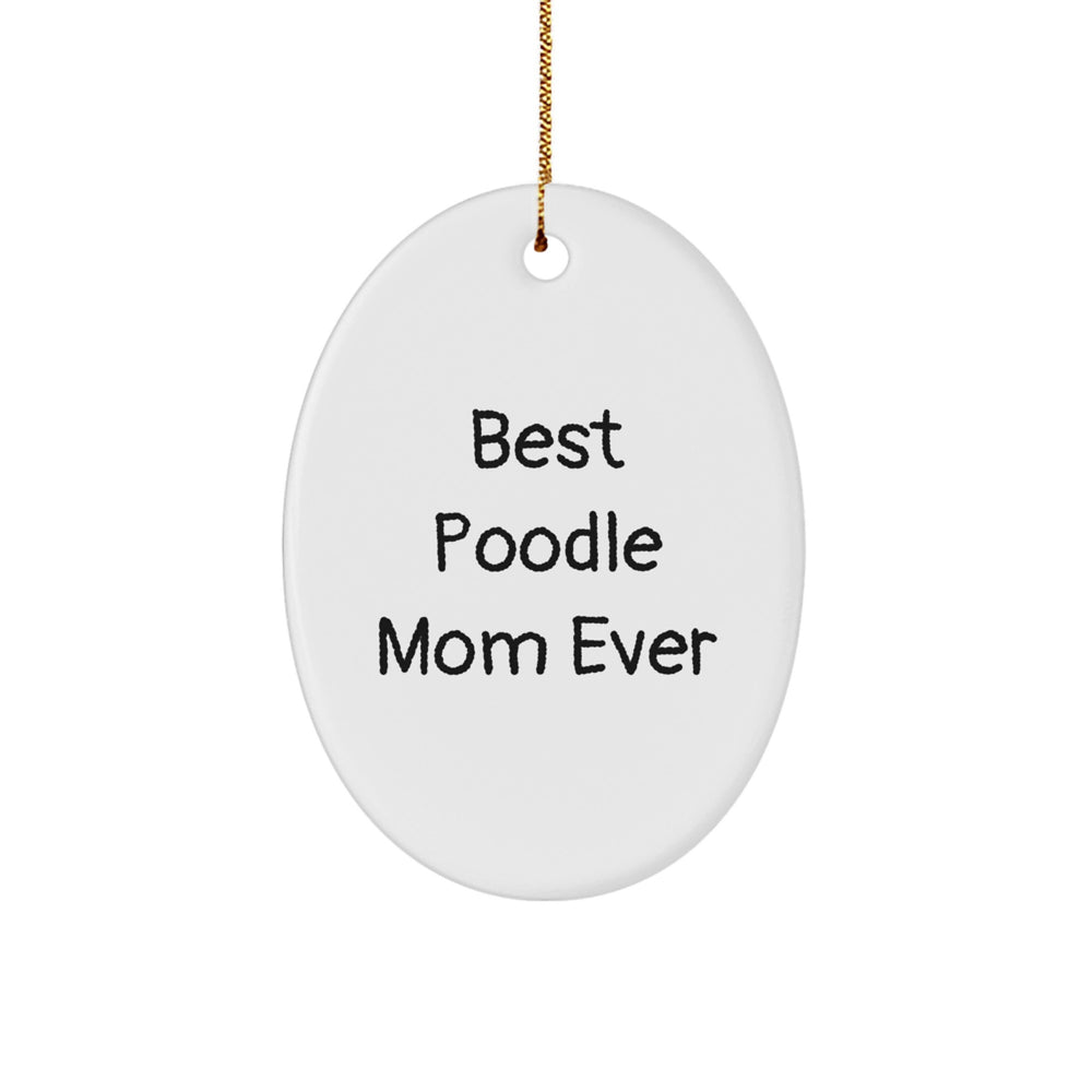 Funny Poodle Dog Gifts from Best Poodle Mom Ever, Oval Ornament for Christmas Unique Presents, Gifts for Poodle Dog Lovers - Image 1