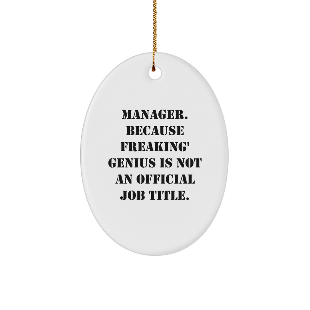 Manager Gifts from Friends - Oval Ornament, Funny Quote 'Manager. Because Freaking' genius Is Not An Official Job Title.' for Christmas - Image 1