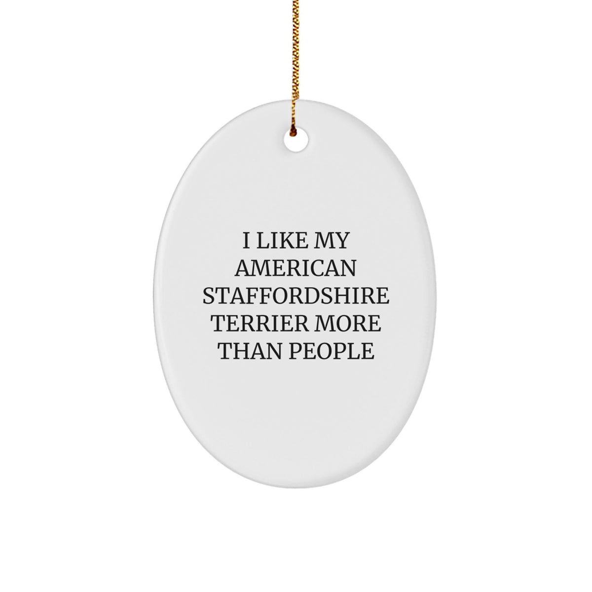 American Staffordshire Terrier Dog Gifts, Funny Quote Ornament, Gifts from Family for American Staffordshire Terrier Dog Lovers, Oval Ornament for Christmas Unique Gifts - Image 1