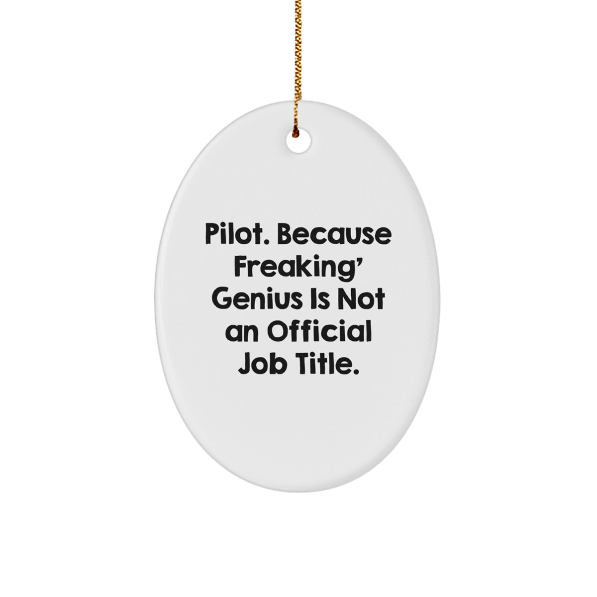 Pilot Gifts from Friends - 'Pilot. Because Freaking' genius Is Not An Official Job Title.' Oval Ornament for Christmas, Funny Quote, Pilot Oval Ornament Gifts for Men, Women, Coworkers, Family - Image 1