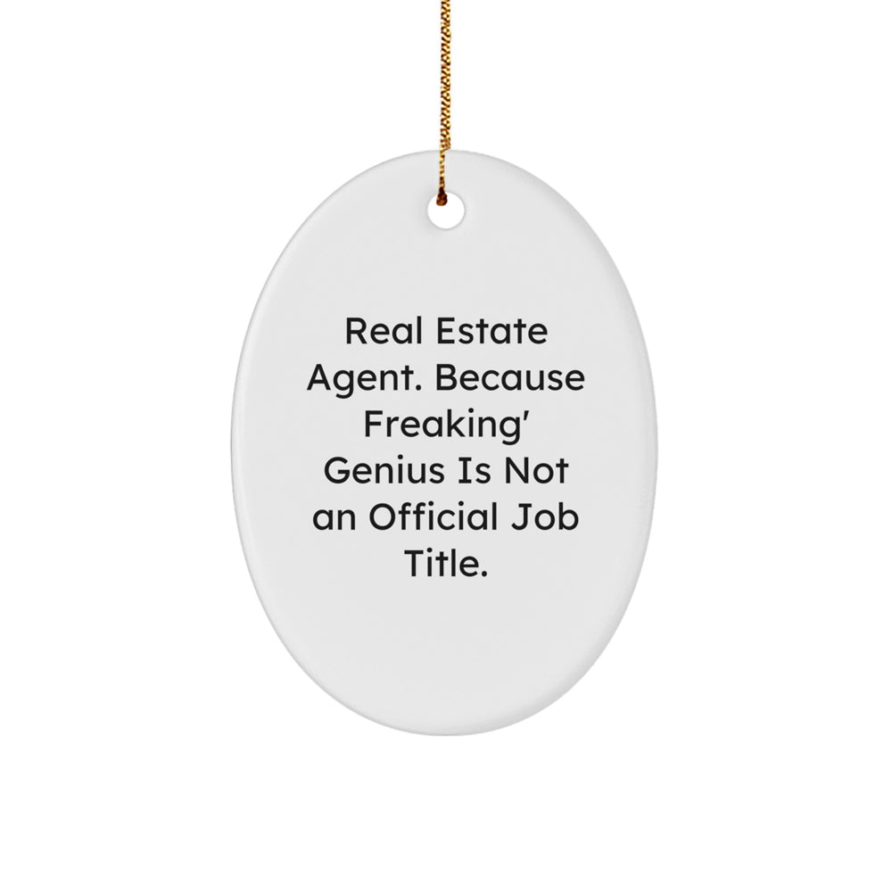 Funny Real Estate Agent Gifts, Oval Ornament, 'Real Estate Agent. Because Freaking' genius Is Not An Official Job Title.' - Gifts from Men, Women, Friends, Coworkers, Family for Christmas - Image 1