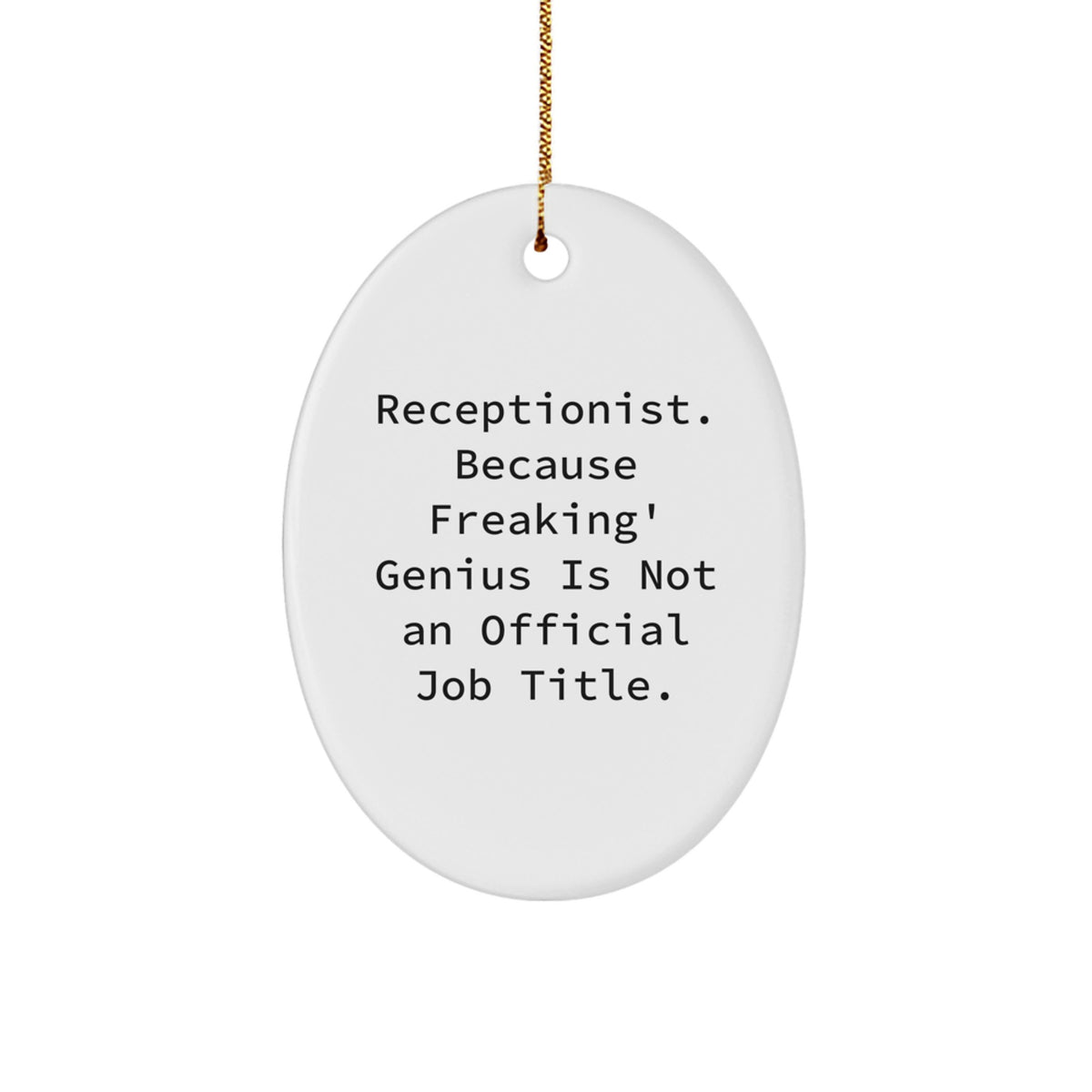 Receptionist Gifts from Friends, Funny Oval Ornament for Christmas, 'Receptionist. Because Freaking' genius Is Not An Official Job Title.' - Image 1