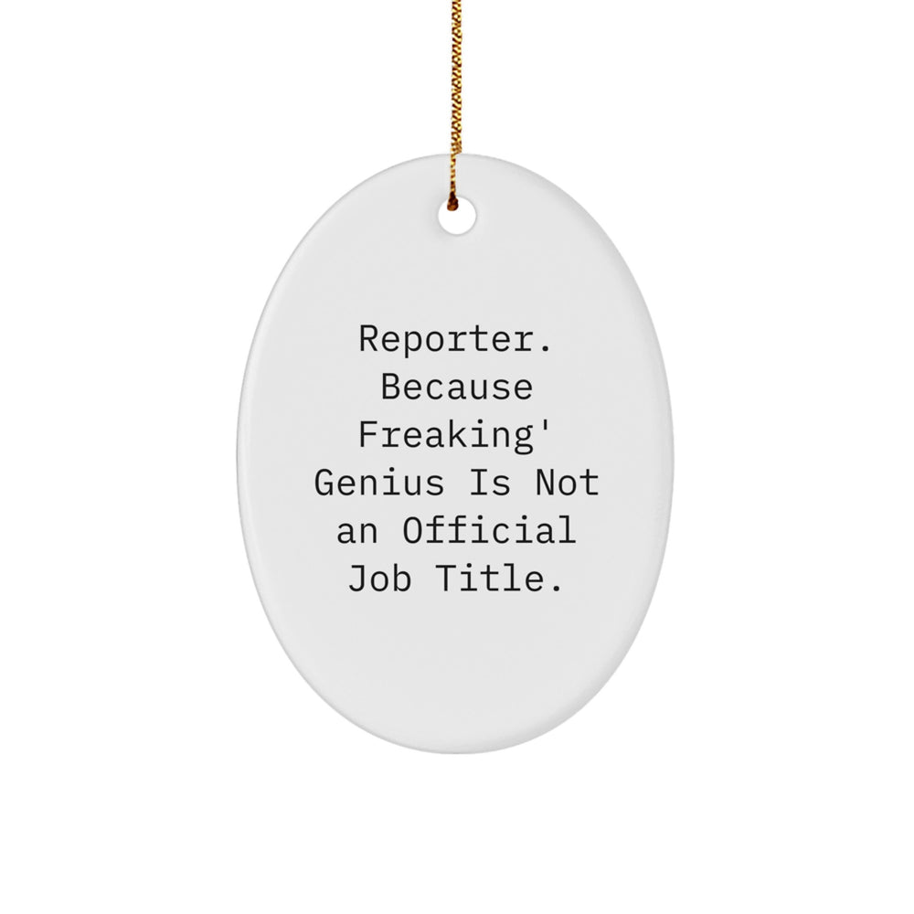 Reporter Gifts from Men - 'Reporter. Because Freaking' genius Is Not An Official Job Title.' Oval Ornament for Christmas - Image 1