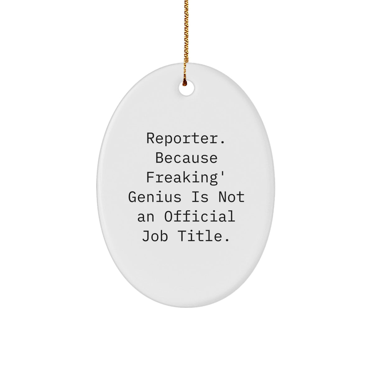 Reporter Gifts from Men - 'Reporter. Because Freaking' genius Is Not An Official Job Title.' Oval Ornament for Christmas - Image 1