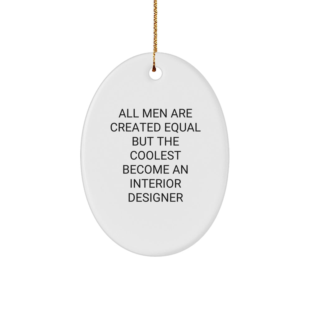 Funny Quote Oval Ornament, Gifts from Men to Interior Designer, Christmas Unique Gifts for Friends, 3.25" Tall, 1/8" Thick, Durable MDF and High-Gloss Finish - Image 1