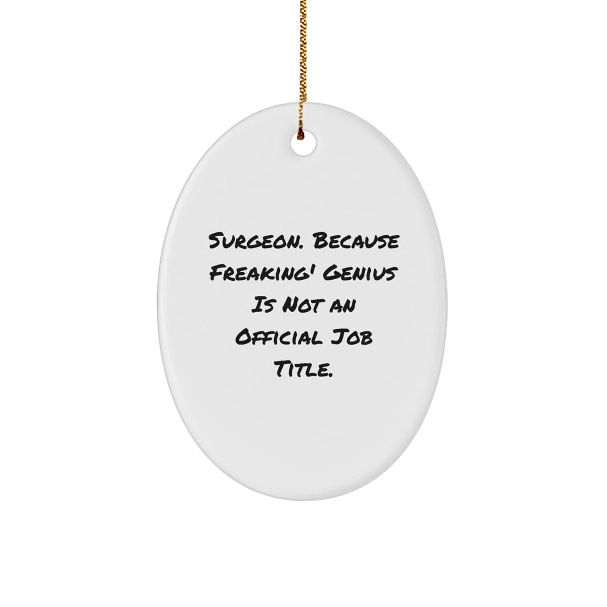 Surgeon Gifts from Men - Oval Ornament with Funny Quote, Perfect for Christmas Unique Gifts, Gifts for Surgeon, Friends, Family - Image 1