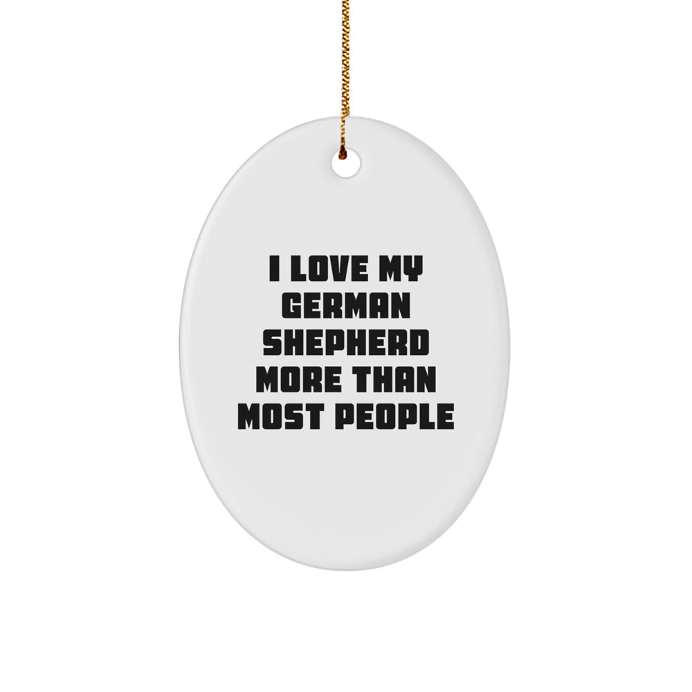 German Shepherd Dog Lovers' Delight, 'I Love My German Shepherd More Than Most People' Quote Oval Ornament Gifts from Family, Friends, or Coworkers for Christmas - Image 1