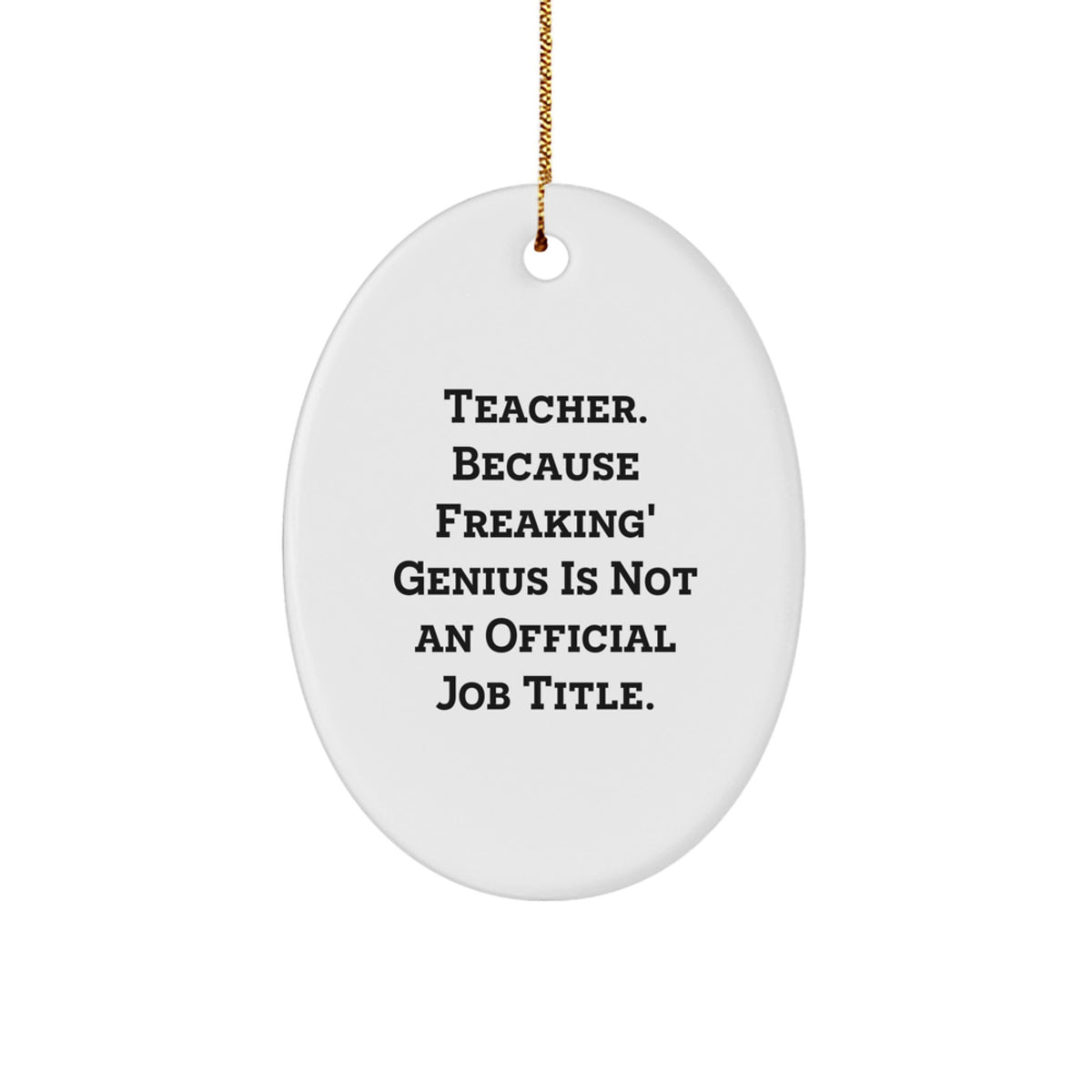 Funny Teacher Gifts from Friends - Oval Ornament for Christmas - Image 1