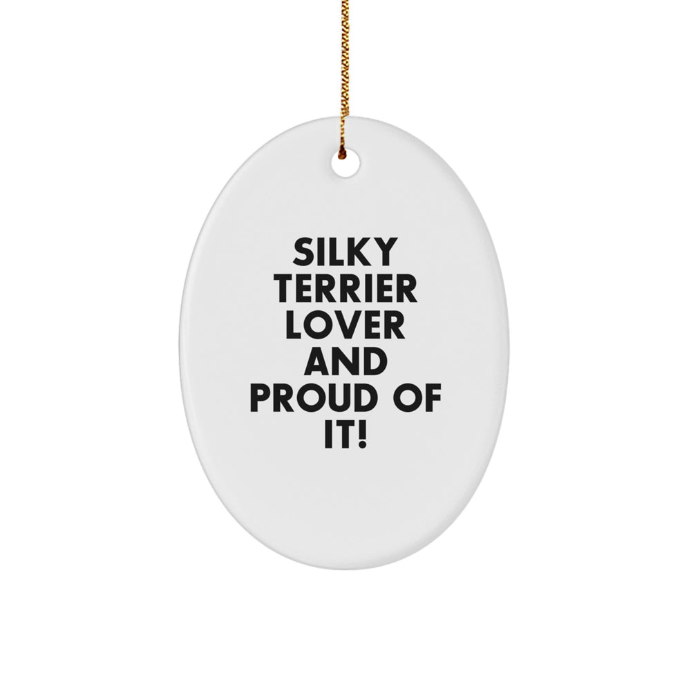 Silky Terrier Dog Lovers Gifts from Friends and Family - Oval Ornament with Funny Quote - Christmas Unique Presents - Image 1