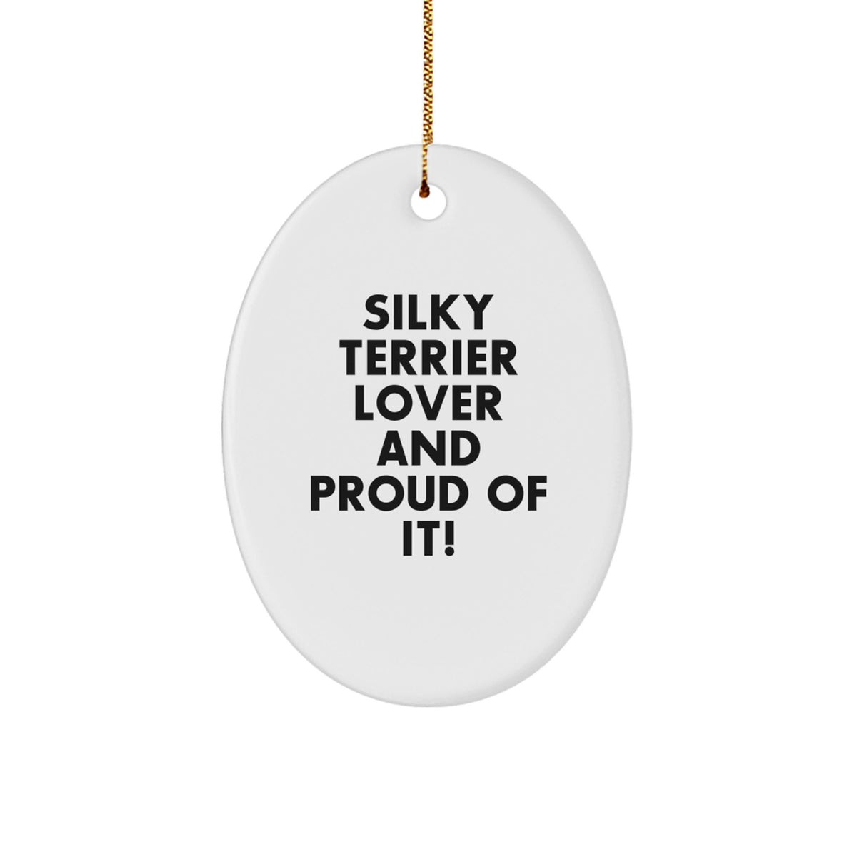 Silky Terrier Dog Lovers Gifts from Friends and Family - Oval Ornament with Funny Quote - Christmas Unique Presents - Image 1