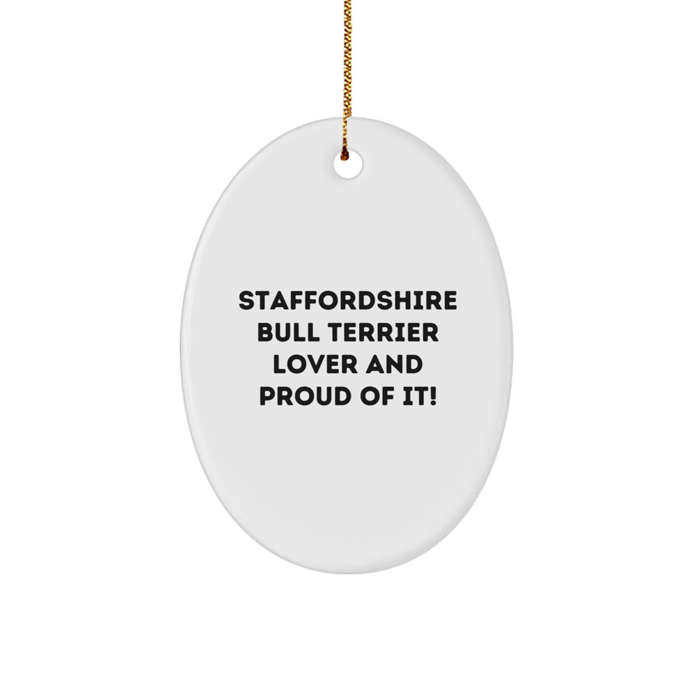 'Staffordshire Bull Terrier Lover And Proud Of It!' Oval Ornament for Christmas Unique Gifts from Family to Friends - Image 1