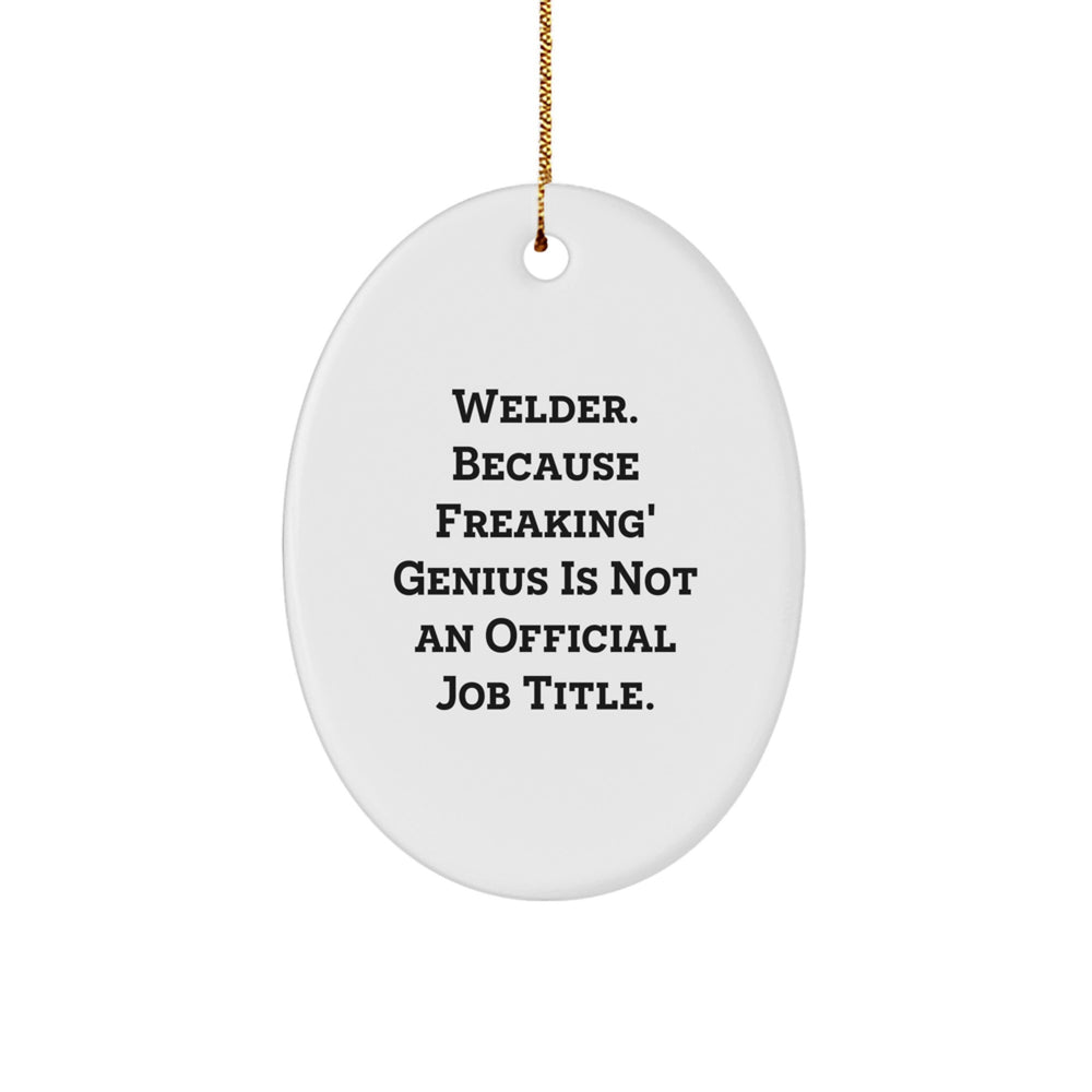 Welder Gifts for Men - Oval Ornament, Funny Quote, Christmas Unique Gifts from Friends - Image 1