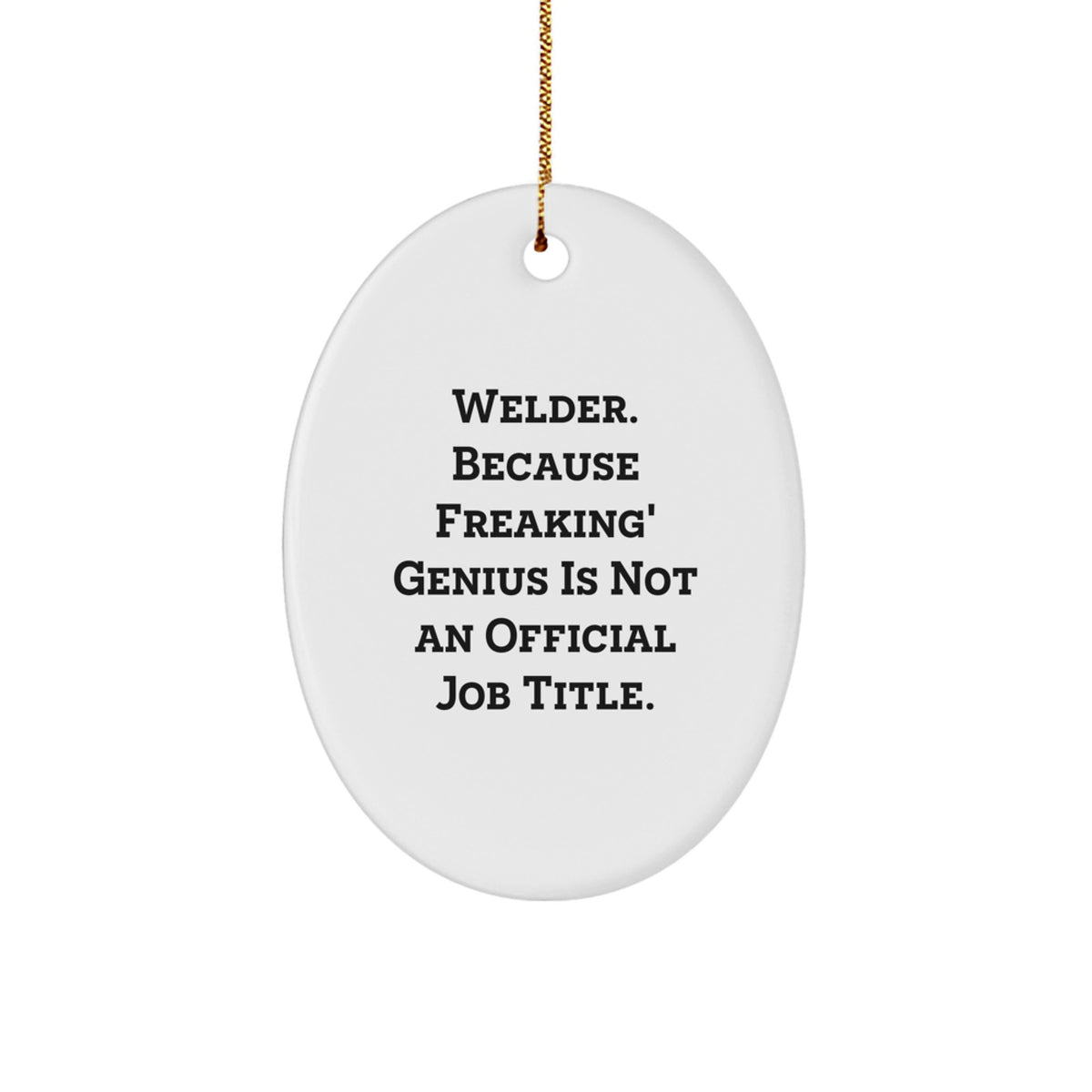 Welder Gifts for Men - Oval Ornament, Funny Quote, Christmas Unique Gifts from Friends - Image 1