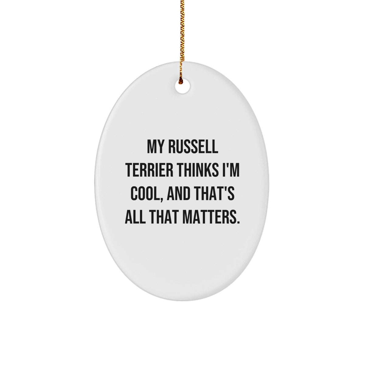 Russell Terrier Dog Gifts from Men, Funny Oval Ornament for Christmas with 'My Russell Terrier Thinks I'm Cool, And That's All That Matters.' Quote, Gifts for Russell Terrier Dog Lovers - Image 1