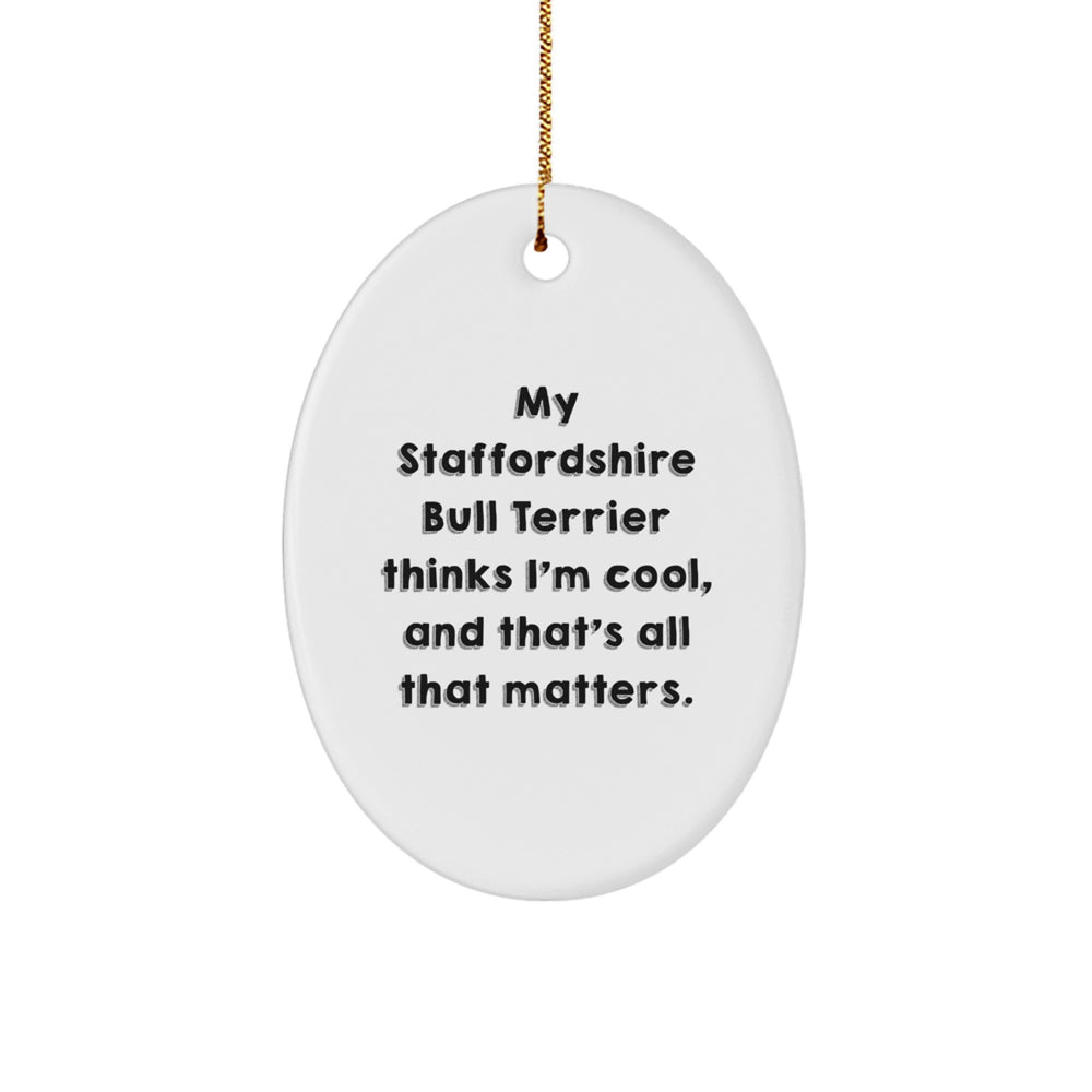 Staffordshire Bull Terrier Dog Lover Oval Ornament, Fun Funny Quote Gifts for Friends, Family, or Coworkers, Unique Christmas Decorations - Image 1