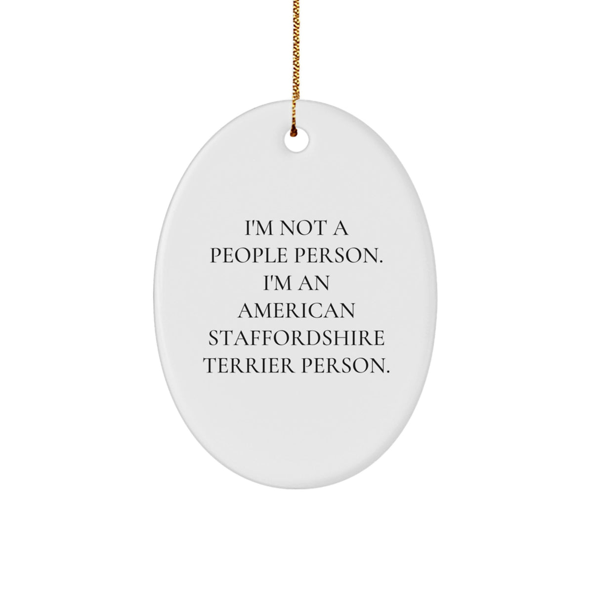 Funny American Staffordshire Terrier Dog Gifts from Friends - 'I'm Not A People Person. I'm An American Staffordshire Terrier Person.' Oval Ornament for Christmas - Image 1