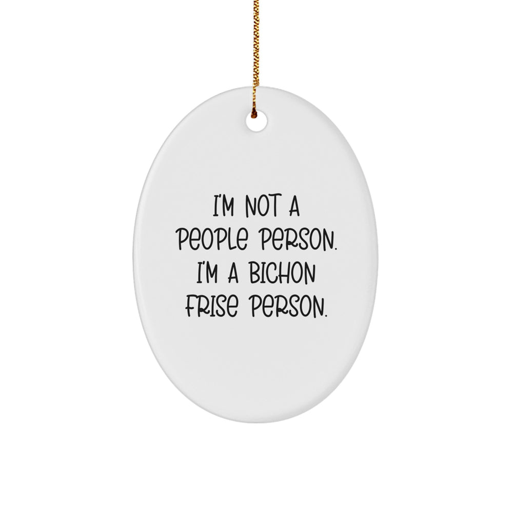 Bichon Frise Dog Lovers Christmas Unique Gifts from Friends to Family Oval Ornament with Funny Quote - Image 1