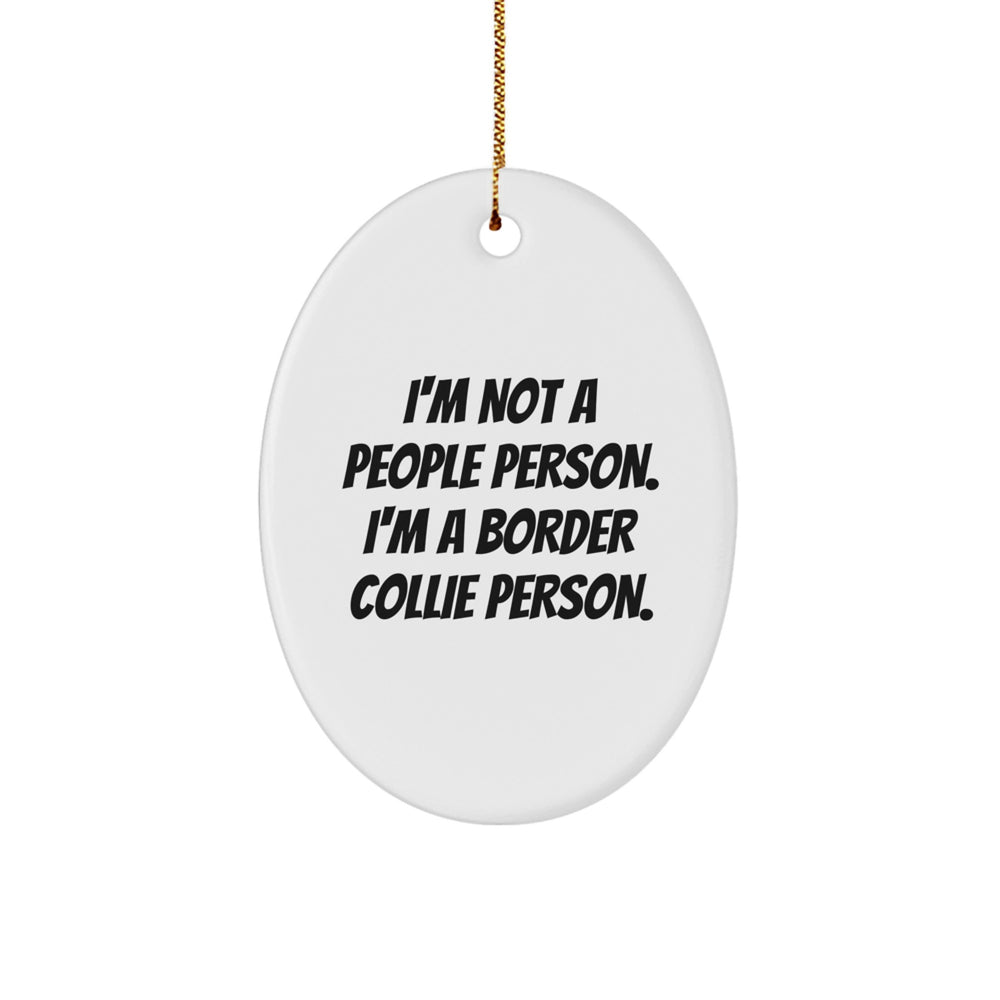 Funny Border Collie Dog Lover Gifts from Family to Friends, 'I'm Not A People Person. I'm A Border Collie Person.' Christmas Oval Ornament - Image 1