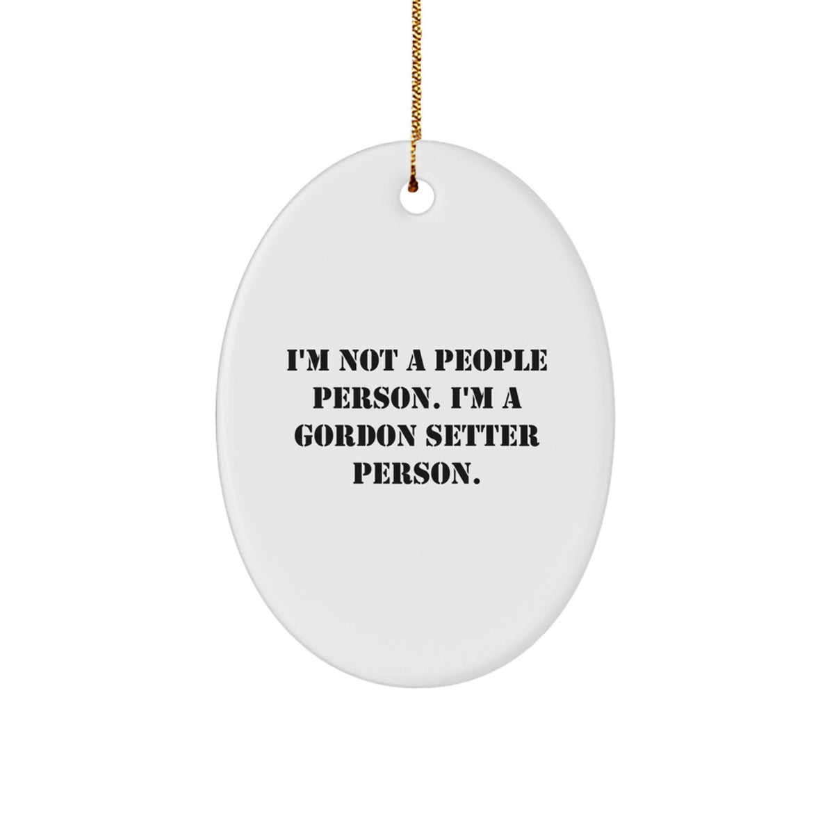 Gordon Setter Dog Lovers Gifts from Friends, Unique Christmas Oval Ornament 'I'm Not A People Person. I'm A Gordon Setter Person.' for Family, Men, Women, and Coworkers - Image 1