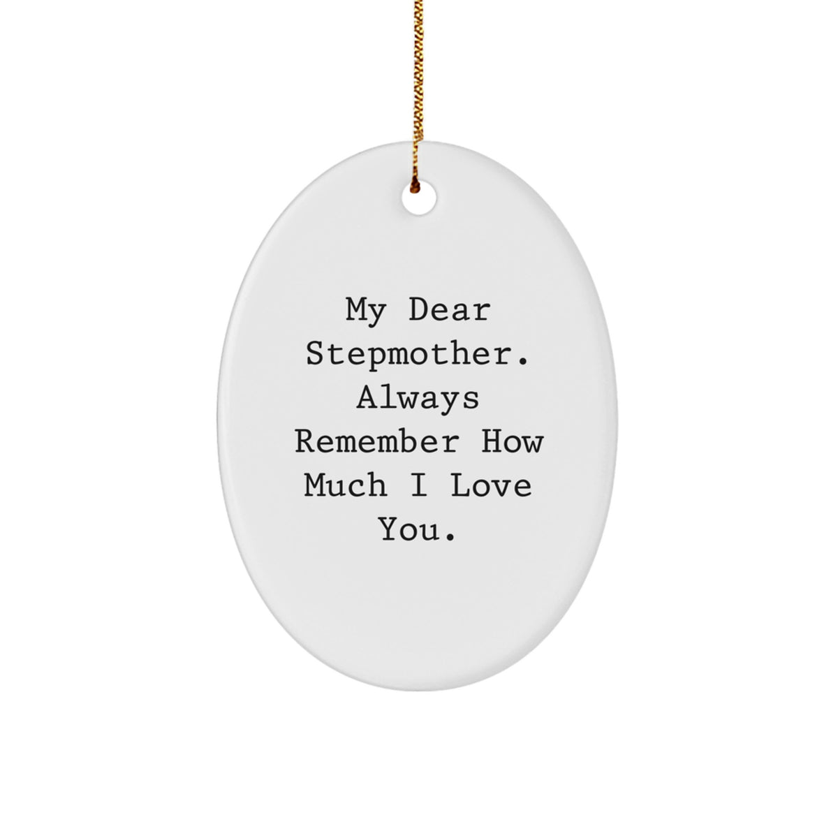 Funny Stepmother Gift for Christmas, Stepmother Oval Ornament with 'My Dear Stepmother. Always Remember How Much I Love You.', Gifts from Family to Stepmother - Image 1