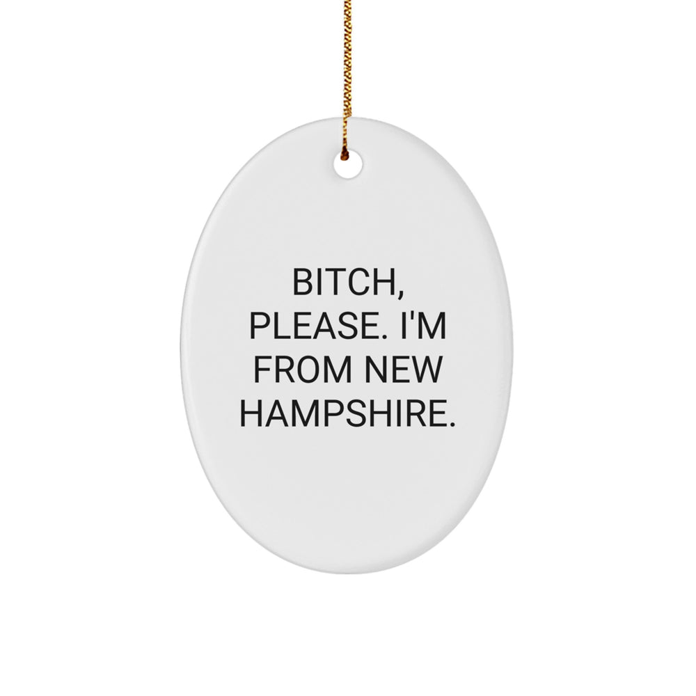 New Hampshire Oval Ornament, Funny Quote, Gifts from Friends to Family, B-tch Please I'm From New Hampshire, Christmas Unique Presents - Image 1