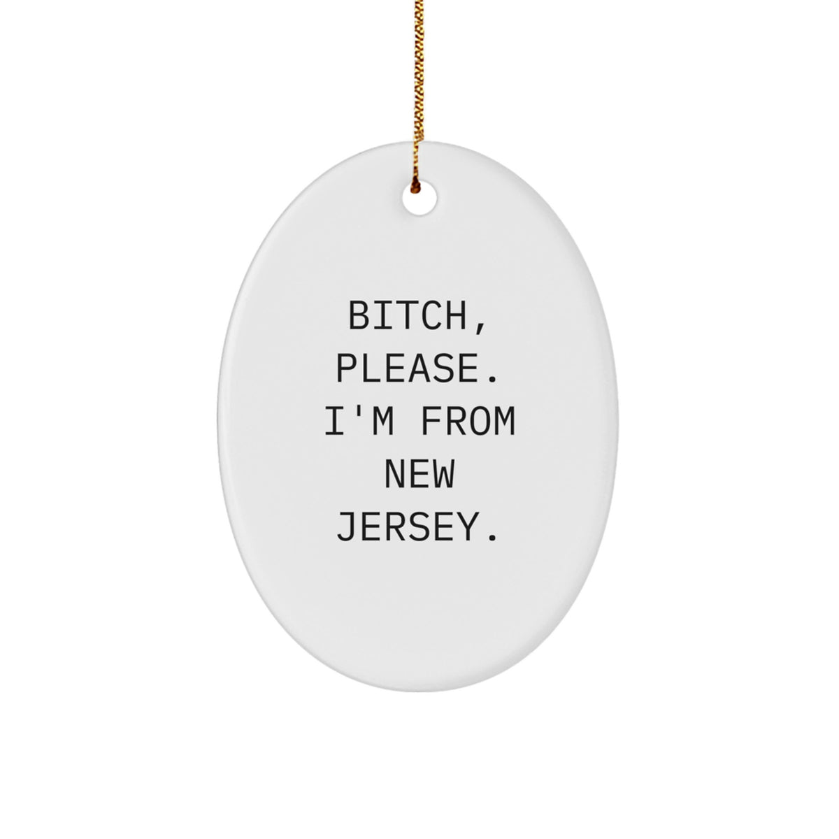 Funny New Jersey Oval Ornament Gifts from Men to Women, 'B-tch, Please. I'm From New Jersey.' Christmas Ornament for New Jersey Lovers - Image 1