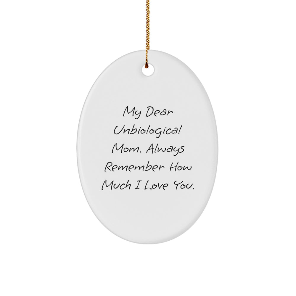 Funny Unbiological Mom Gifts, Oval Ornament with 'My Dear Unbiological Mom' Quote, Christmas Unique Gifts from Friends, Family or Coworkers to Unbiological Mom - Image 1