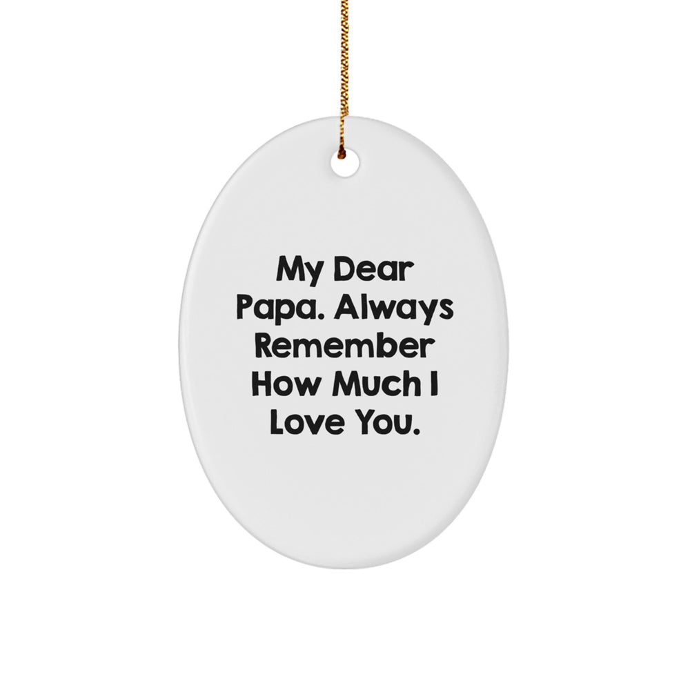 Papa Oval Ornament Gifts from Family - 'My Dear Papa. Always Remember How Much I Love You.' Christmas Unique Gifts for Papa - Image 1