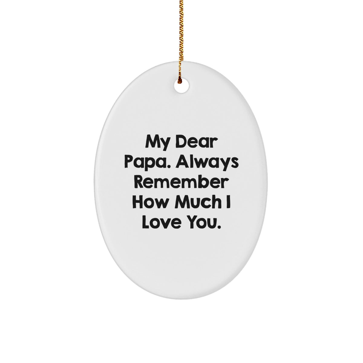 Papa Oval Ornament Gifts from Family - 'My Dear Papa. Always Remember How Much I Love You.' Christmas Unique Gifts for Papa - Image 1