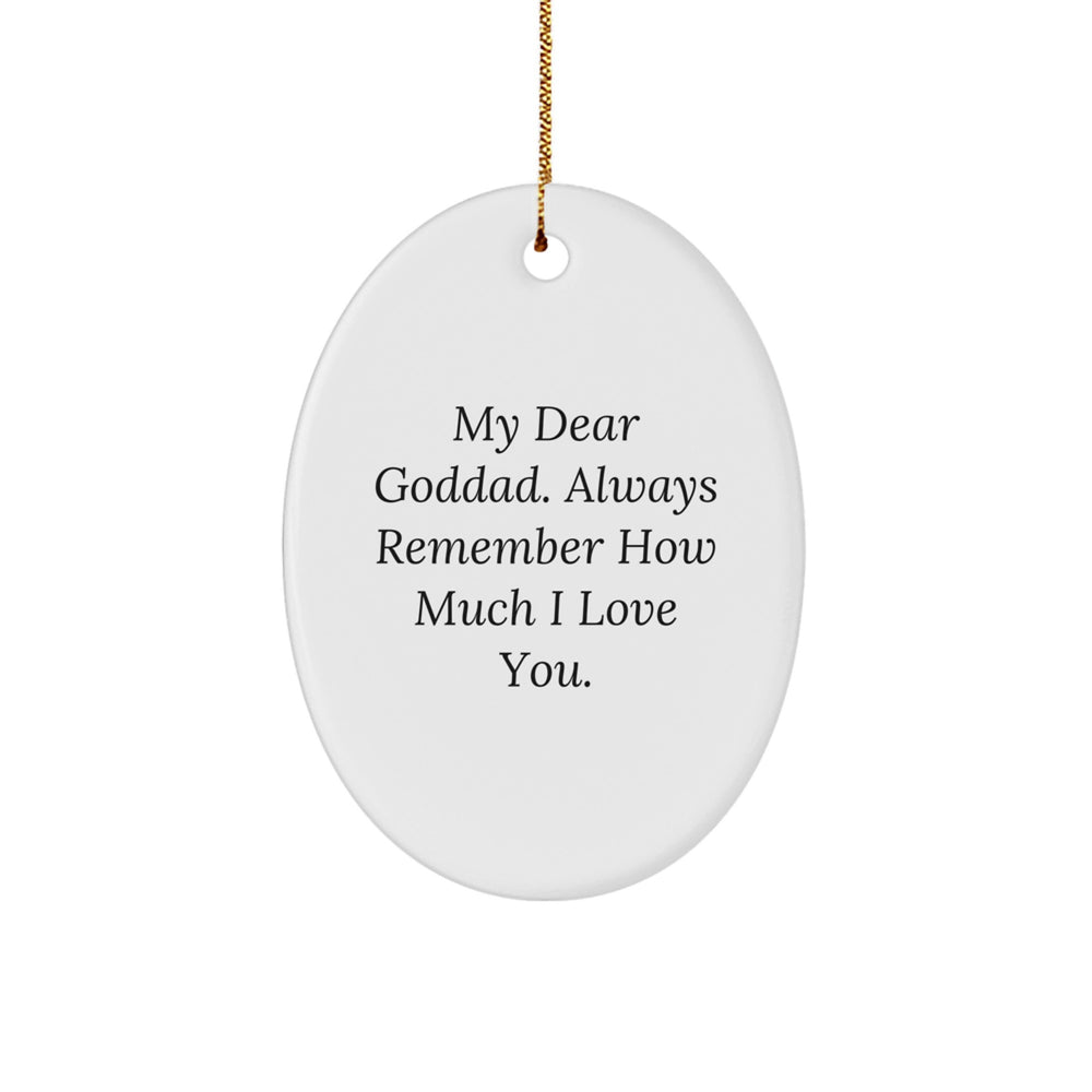 Goddad Gifts - My Dear Goddad, Always Remember How Much I Love You - White Oval Ornament, Christmas Memorable Presents for Goddad, Unique Gift Idea from Friends, Family or Coworkers - Image 1