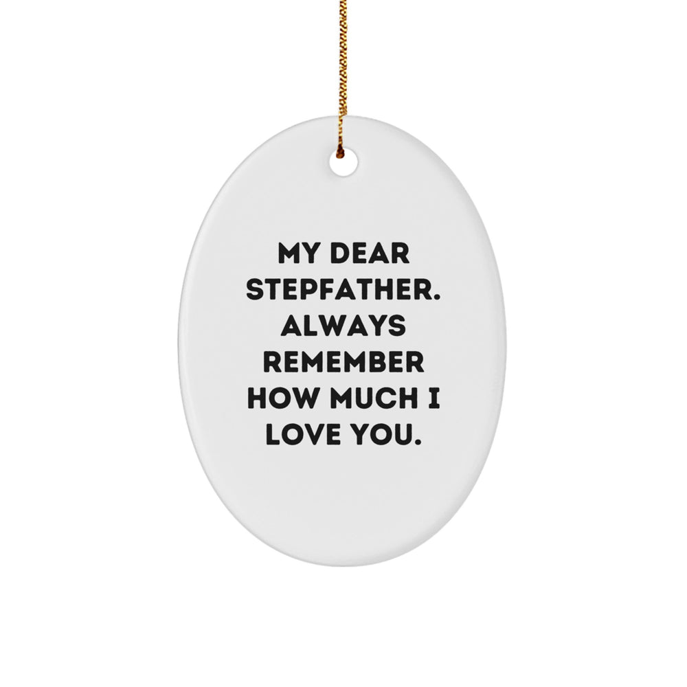 Stepfather Gifts from Family, My Dear Stepfather. Always Remember How Much I Love You., Oval Ornament for Christmas - Image 1
